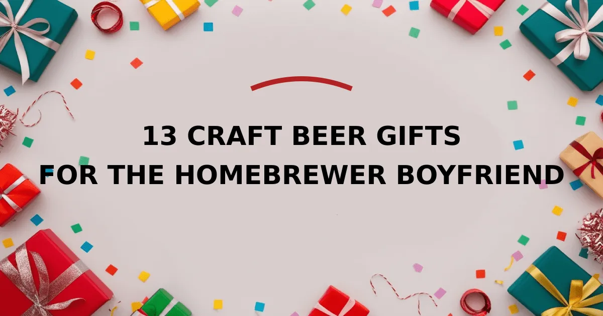 13 Craft Beer Gifts for the Homebrewer Boyfriend